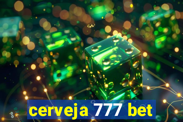 cerveja 777 bet